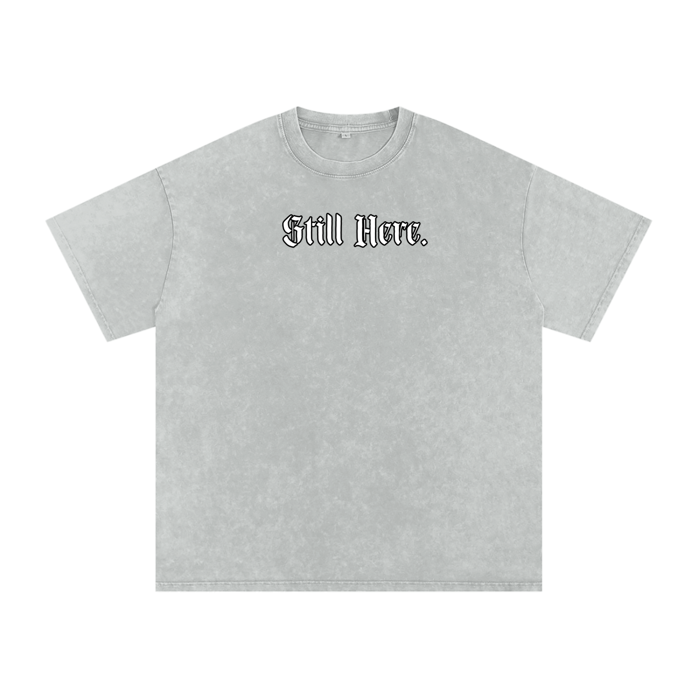 "Still Here" Acid Wash Tee Shirt